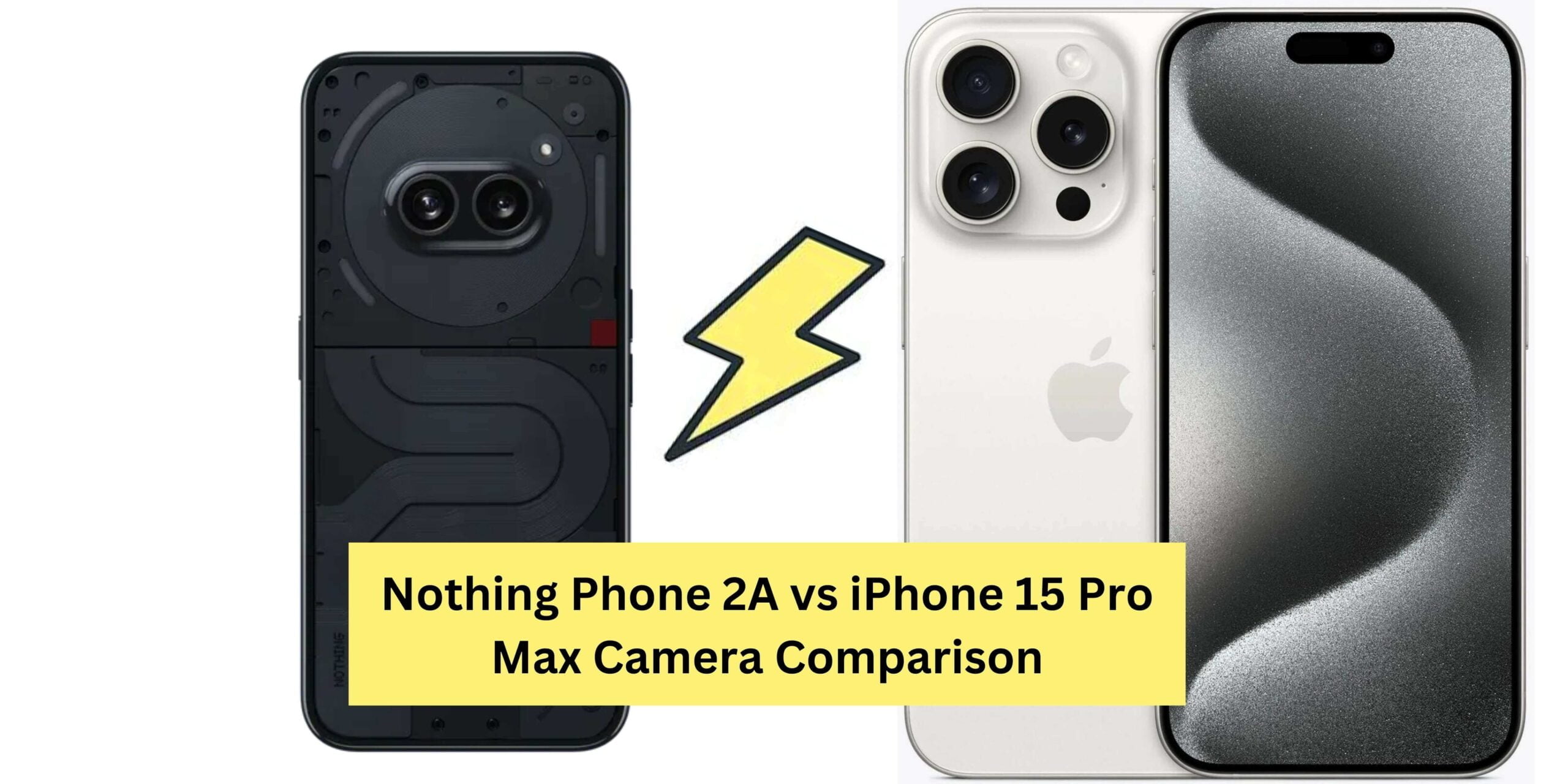 Nothing Phone 2a Vs Iphone 15 Pro Max Camera Comparison