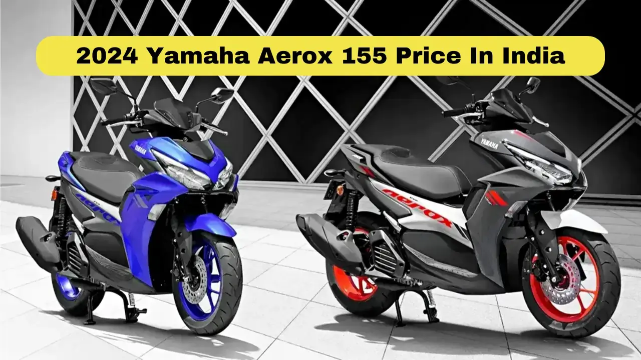 2024 Yamaha Aerox 155 Price In India